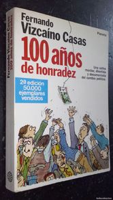books: 100 años de honradez. Una sátira mordaz, divertida y documentada del cambio político - VIZCAÍNO CASA